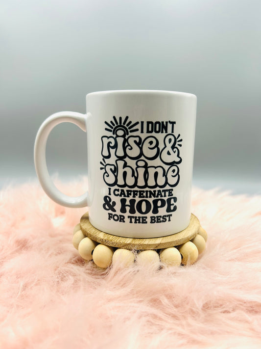 I Don’t Rise and Shine-12oz Mug